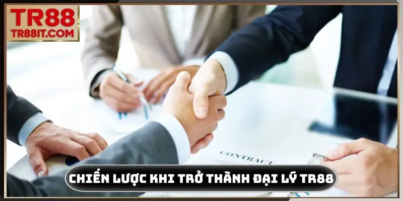 Chiến lược hội viên cần có khi trở thành đại lý TR88